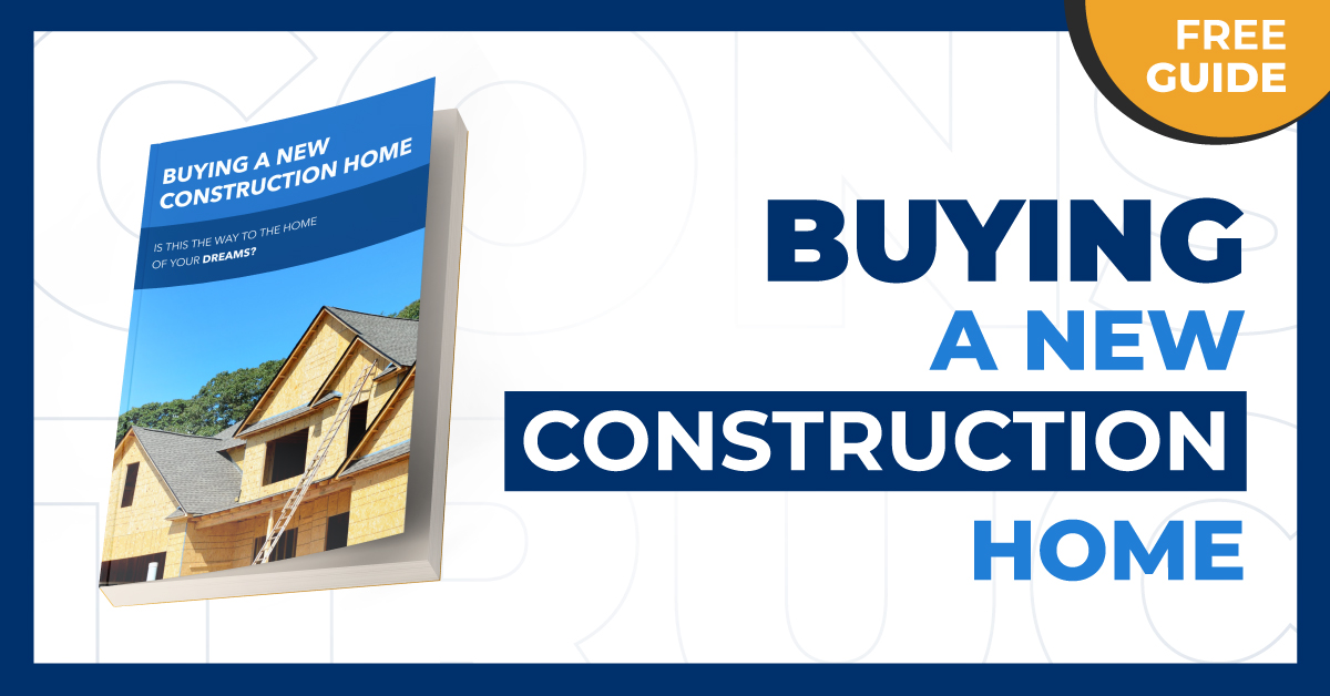 Buying A New Construction Home Guide